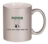PAINTER I make more money than you! Coffee Mug Metallic Silver 11 oz