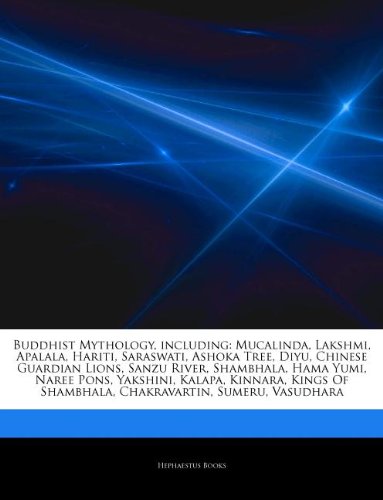 Hephaestus Books Buddhist Mythology, Including: Mucalinda, Lakshmi, Apalala, Hariti, Saraswati, Ashoka Tree, Diyu, Chinese Guardian Lions, Sanzu R ...