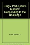 Drugs : responding to the challenge : materials for drug education and training : participant's manual