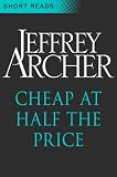 from Jeffrey ARCHER Cheap at Half the Price (Short Reads)