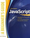 JavaScript, A Beginner s Guide, Third Edition (Beginner s Guide (Osborne Mcgraw Hill))