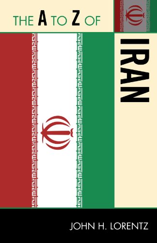 The A to Z of Iran (The A to Z Guide Series), by John H. Lorentz The A to Z of Iran (The A to Z Guide Series), by John H. Lorentz