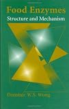 Food Enzymes: Structure and Mechanism Food Enzymes: Structure and Mechanism