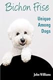 Bichon Frise: Unique Among Dogs