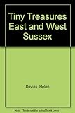Tiny treasures. East & West Sussex