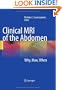 Clinical MRI of the Abdomen: Why,How,When