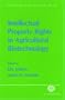 Intellectual Property Rights in Agricultural Biotechnology (Biotechnology in Agriculture Series)