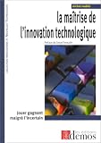 Revue Demos  / La Maîtrise de l'innovation technologique : Jouer gagnant malgré l'incertain