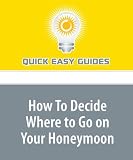 How To Decide Where to Go on Your Honeymoon: Planning for the Event after the 'Event'