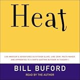 Heat: An Amateur's Adventures as Kitchen Slave, Line Cook, Pasta-Maker, and Apprentice to a Dante-Quoting Butcher in Tuscany