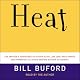 Heat: An Amateur's Adventures as Kitchen Slave, Line Cook, Pasta-Maker, and Apprentice to a Dante-Quoting Butcher in Tuscany