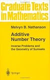 Additive Number Theory: Inverse Problems and the Geometry of Sumsets (Graduate Texts in Mathematics)