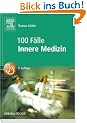 100 F�lle Innere Medizin: Bed-side-learning. Fallgeschichten zur Vorbereitung auf m�ndliche Pr�fungen mit praxisnahen Fragen und ausf�hrlichen Kommentaren