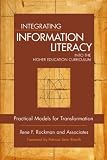 Integrating Information Literacy into the Higher Education Curriculum: Practical Models for Transformation  (The Jossey-Bass Higher and Adult Education Series)