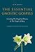 The Essential Gnostic Gospels: Including the Gospel of Thomas and the Gospel of Mary