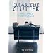 Clear the Clutter: Make Space for Your Life