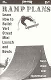  : Ramp Plans: Learn How to Build Vert Street Mini Launch and Bowls (2000 Edition)