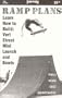 Ramp Plans: Learn How to Build Vert, Street, Mini, Launch and Bowls
