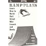 Ramp Plans: Learn How to Build Vert, Street, Mini, Launch and Bowls