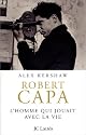 Robert Capa : L'homme qui jouait avec la vie