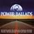Power Ballads: The Greatest Driving Anthems in the World... Ever!
