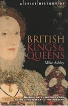 A Brief History of British Kings and Queens (Brief Histories)