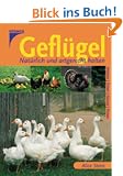 Gefl�gel. Nat�rlich und artgerecht halten: H�hner, Enten, G�nse, Puten