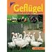 Geflügel. Natürlich und artgerecht halten. Hühner, Enten, Gänse, Puten