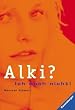 Alki? Ich doch nicht!
