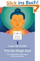 Wie die Dinge sind: Eine zeitgem��e Einf�hrung in die Lehre Buddhas