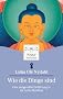 Wie die Dinge sind: Eine zeitgem��e Einf�hrung in die Lehre Buddhas