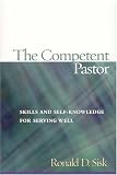 The Competent Pastor: Skills and Self-Knowledge for Serving Well