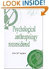 Psychological Anthropology Reconsidered (Publications of the Society for Psychological Anthropology)