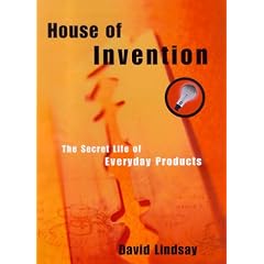 House of Invention: The Extraordinary Evolution of Everyday Objects