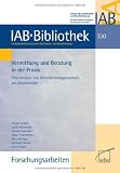 Produkt-Bild: Vermittlung und Beratung in der Praxis: Eine Analyse von Dienstleistungsprozessen am Arbeitsmarkt