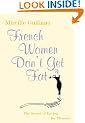 French Women Don't Get Fat: The Secret of Eating for Pleasure
