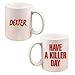 Dexter Have a Killer Day Mug