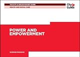 The City & Guilds Pocket Guide to: Power and Empowerment in Health and Social Care