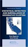 Statistical Detection and Surveillance of Geographic Clusters (Chapman & Hall/CRC Interdisciplinary Statistics)