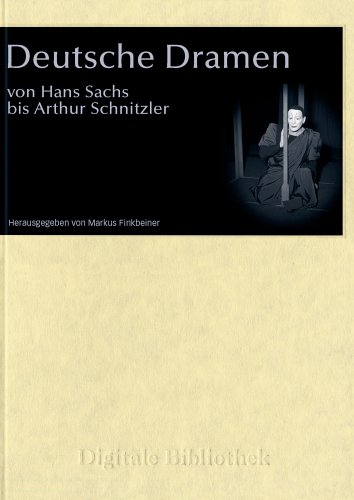 Deutsche Dramen von Hans Sachs bis Arthur Schnitzler