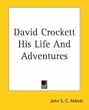 David Crockett His Life And Adventures