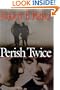 Perish Twice