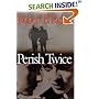 Perish Twice