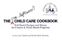 The (No Leftovers!) Child Care Cookbook: Kid-Tested Recipes and Menus for Centers & Home-Based Programs