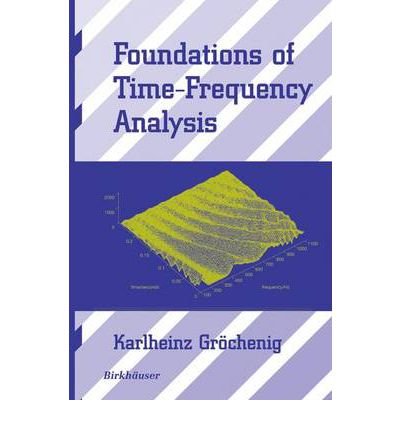foundations of time frequency analysis applied and numerical harmonic analysis