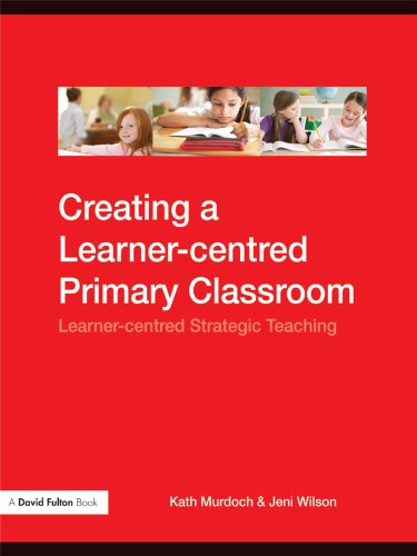 Creating a Learner-centred Primary Classroom: Learner-centered Strategic Teaching