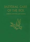 Pastoral Care of the Sick: Rites of Anointing and Viaticum