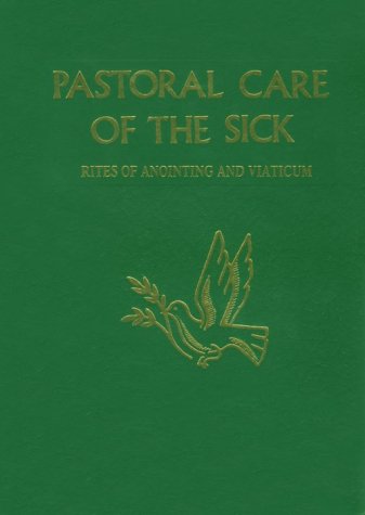 Pastoral Care of the Sick: Rites of Anointing and Viaticum under The Books Store