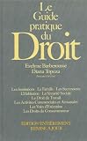 Le guide pratique du droit : Les institutions : La famille : Les successions : L'habitation : La s�curit� sociale : Le droit du travail : Les activit�s ... enti�rement remise � jour : en 555 pages