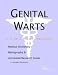 Genital Warts - A Medical Dictionary, Bibliography, and Annotated Research Guide to Internet References